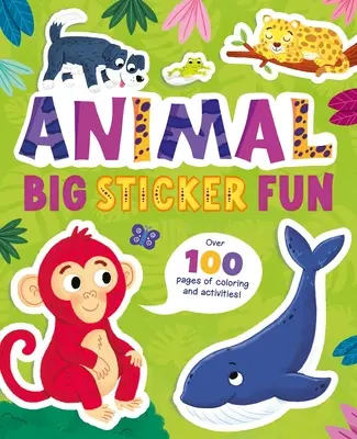 Állati nagy matricás móka: Több mint 100 oldalnyi színező és tevékenység! - Animal Big Sticker Fun: Over 100 Pages of Coloring and Activities!