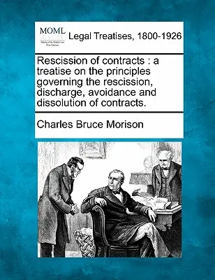 Szerződések felbontása: A Treatise on the Principles Governing the Rescission, Discharge, Avoidance and Dissolution of Contracts. - Rescission of Contracts: A Treatise on the Principles Governing the Rescission, Discharge, Avoidance and Dissolution of Contracts.
