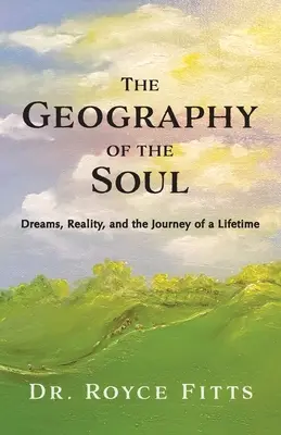 A lélek földrajza: Álmok, valóság és egy ember utazása - The Geography of the Soul: Dreams, Reality, and the Journey of a