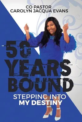 50 Years Bound: Lépések a sorsom felé - 50 Years Bound: Stepping Into My Destiny