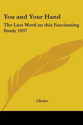 Ön és a keze: Az utolsó szó erről a lenyűgöző tanulmányról 1937 - You and Your Hand: The Last Word on This Fascinating Study 1937