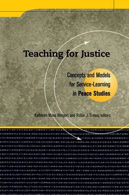 Tanítás az igazságosságért: Koncepciók és modellek a béketanulmányok szolgálat-tanulásához - Teaching for Justice: Concepts and Models for Service-Learning in Peace Studies