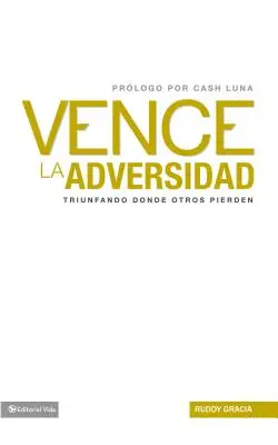 Vence la Adversidad: Triunfando Done Otros Pierden = Overcomes Adversity = Legyőzi a megpróbáltatásokat = Overcomes Adversity - Vence la Adversidad: Triunfando Done Otros Pierden = Overcomes Adversity = Overcomes Adversity