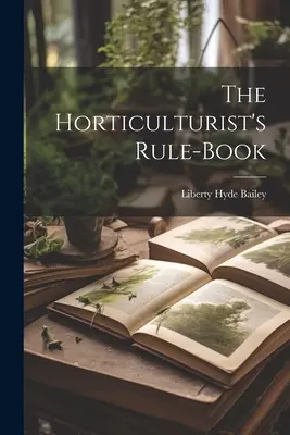 A kertész szabálykönyve - The Horticulturist's Rule-Book