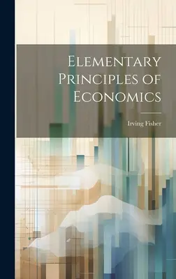 A közgazdaságtan elemi alapjai - Elementary Principles of Economics