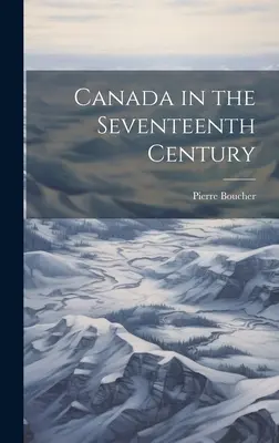 Kanada a tizenhetedik században - Canada in the Seventeenth Century