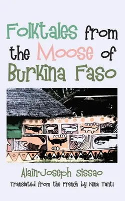 Népmesék a burkina fasói jávorszarvasoktól - Folktales from the Moose of Burkina Faso