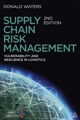 Supply Chain Risk Management: Sebezhetőség és ellenálló képesség a logisztikában - Supply Chain Risk Management: Vulnerability and Resilience in Logistics