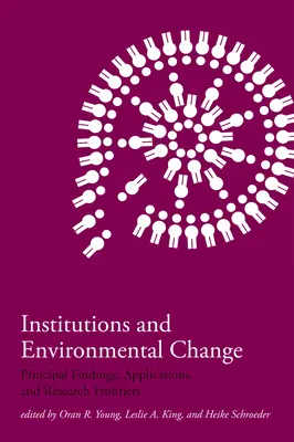 Intézmények és környezeti változások: Főbb megállapítások, alkalmazások és a kutatás határai - Institutions and Environmental Change: Principal Findings, Applications, and Research Frontiers