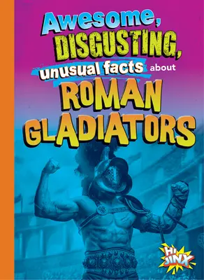 Félelmetes, undorító, szokatlan tények a római gladiátorokról - Awesome, Disgusting, Unusual Facts about Roman Gladiators