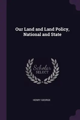 Földünk és földpolitikánk, nemzeti és állami - Our Land and Land Policy, National and State