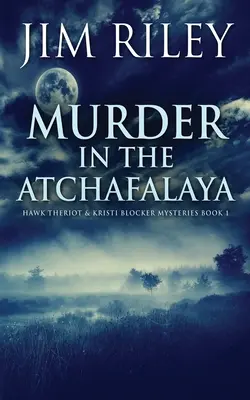 Gyilkosság az Atchafalayán - Murder in the Atchafalaya