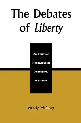 A szabadság vitái: Az individualista anarchizmus áttekintése, 1881-1908 - The Debates of Liberty: An Overview of Individualist Anarchism, 1881-1908