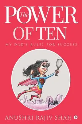 A tíz hatalma: Apám sikerre vonatkozó szabályai - The Power of Ten: My Dad's Rules for Success