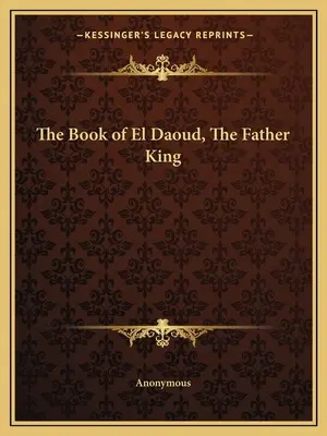 El Daoud, az Atya Király könyve - The Book of El Daoud, The Father King