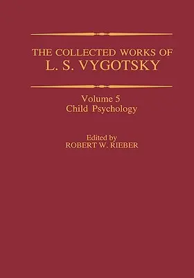 L. S. Vygotsky összegyűjtött művei: Gyermekpszichológia - The Collected Works of L. S. Vygotsky: Child Psychology