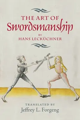 A kardvívás művészete Hans Leckchner tollából - The Art of Swordsmanship by Hans Leckchner