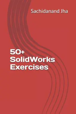 50+ SolidWorks gyakorlat - 50+ SolidWorks Exercises