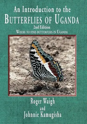 Bevezetés Uganda pillangóihoz, 2. kiadás - An introduction to the butterflies of Uganda, 2nd edition