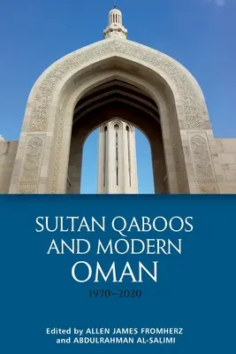 Kadabúsz szultán és a modern Omán, 1970-2020 - Sultan Qaboos and Modern Oman, 1970-2020