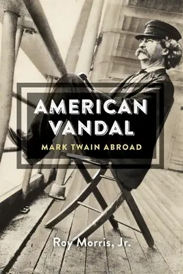 Amerikai vandál: Mark Twain külföldön - American Vandal: Mark Twain Abroad