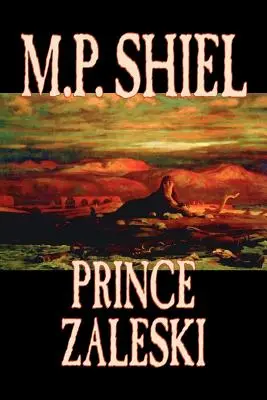 Prince Zaleski by M. P. Shiel, Fiction, Fantasy, Mystery & Detective, Tündérmesék, népmesék, legendák és mitológia, Legendák és mitológia - Prince Zaleski by M. P. Shiel, Fiction, Fantasy, Mystery & Detective, Fairy Tales, Folk Tales, Legends & Mythology