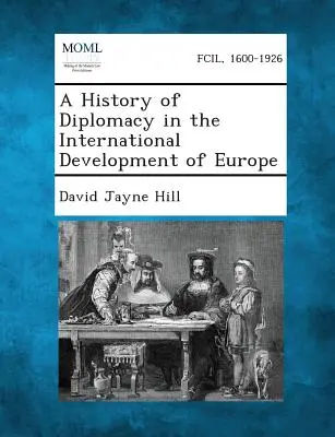 A diplomácia története Európa nemzetközi fejlődésében - A History of Diplomacy in the International Development of Europe