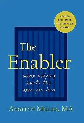 The Enabler: When Helping Hurts the Ones You Love