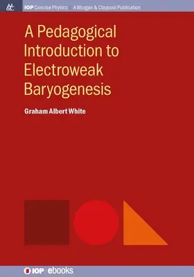 Pedagógiai bevezetés az elektrogyenge bariogenezisbe - A Pedagogical Introduction to Electroweak Baryogenesis