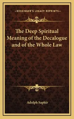 A tízparancsolat és az egész törvény mély spirituális jelentése - The Deep Spiritual Meaning of the Decalogue and of the Whole Law