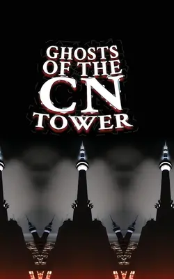 A CN-torony szellemei - Ghosts of the CN Tower