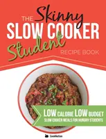 The Skinny Slow Cooker Student Recept Book: Ízletes, egyszerű, alacsony kalóriatartalmú, alacsony költségvetésű, lassúfőzős ételek éhes diákoknak. Mindegyik 300, 400 és 50 alatt - The Skinny Slow Cooker Student Recipe Book: Delicious, Simple, Low Calorie, Low Budget, Slow Cooker Meals For Hungry Students. All Under 300, 400 & 50