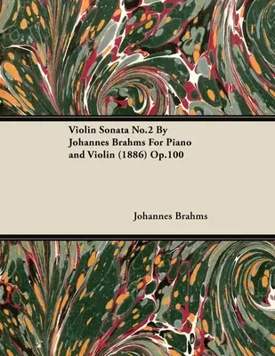 Hegedűszonáta No.2 Johannes Brahms Zongorára és hegedűre (1886) Op.100 - Violin Sonata No.2 By Johannes Brahms For Piano and Violin (1886) Op.100