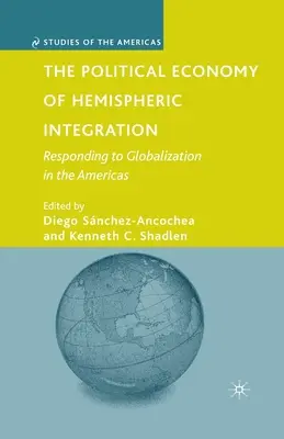 A féltekei integráció politikai gazdaságtana: A globalizációra adott válaszok Amerikában - The Political Economy of Hemispheric Integration: Responding to Globalization in the Americas