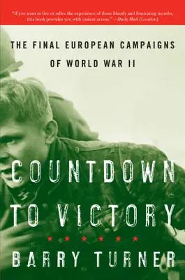 Visszaszámlálás a győzelemig: A második világháború utolsó európai hadjáratai - Countdown to Victory: The Final European Campaigns of World War II