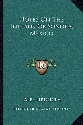 Megjegyzések a mexikói Sonora indiánjairól - Notes On The Indians Of Sonora, Mexico