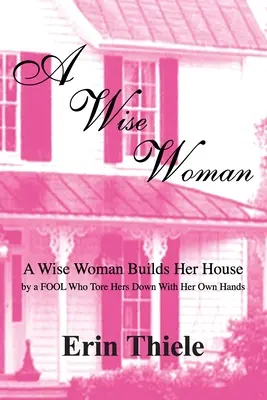 Egy bölcs asszony: Egy bolondtól, aki először épített a süllyedő homokra - A Wise Woman: By a FOOL Who First Built on Sinking Sand