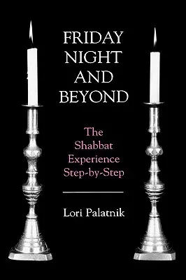 Péntek este és azon túl: A sábát élménye lépésről lépésre - Friday Night and Beyond: The Shabbat Experience Step-by-Step