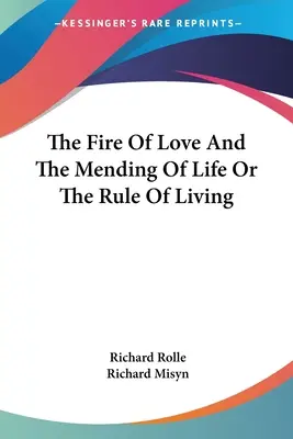 A szeretet tüze és az élet megjavítása, avagy az élet szabályai - The Fire Of Love And The Mending Of Life Or The Rule Of Living