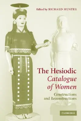 A nők Hésziodoszi katalógusa: Konstrukciók és rekonstrukciók - The Hesiodic Catalogue of Women: Constructions and Reconstructions