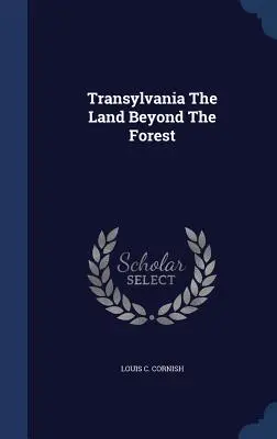 Erdély Az erdőn túli föld - Transylvania The Land Beyond The Forest