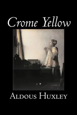 Crome Yellow by Aldous Huxley, Science Fiction, Klasszikusok, Irodalmirodalom - Crome Yellow by Aldous Huxley, Science Fiction, Classics, Literary