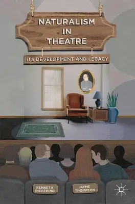 Naturalizmus a színházban: fejlődése és öröksége - Naturalism in Theatre: Its Development and Legacy