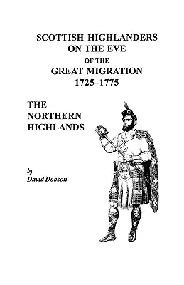 Skót felföldiek a nagy népvándorlás előestéjén, 1725-1775: Az Északi-felföld - Scottish Highlanders on the Eve of the Great Migration, 1725-1775: The Northern Highlands