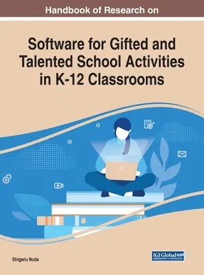 Kézikönyv a tehetséges és tehetséggondozó iskolai tevékenységeket segítő szoftverekkel kapcsolatos kutatásokról a K-12 osztályokban - Handbook of Research on Software for Gifted and Talented School Activities in K-12 Classrooms