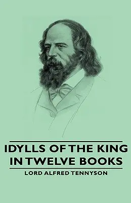 A király idilljei - Tizenkét könyvben - Idylls of the King - In Twelve Books