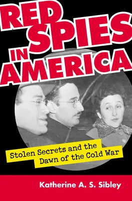 Vörös kémek Amerikában: Lopott titkok és a hidegháború hajnala - Red Spies in America: Stolen Secrets and the Dawn of the Cold War