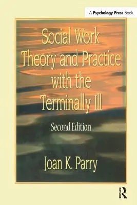 A szociális munka elmélete és gyakorlata a halálos betegekkel - Social Work Theory and Practice with the Terminally Ill