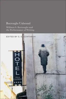 Burroughs Unbound: William S. Burroughs és az írás teljesítménye - Burroughs Unbound: William S. Burroughs and the Performance of Writing