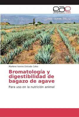 Bromatologa y digestibilidad de bagazo de agave